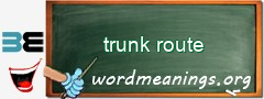 WordMeaning blackboard for trunk route